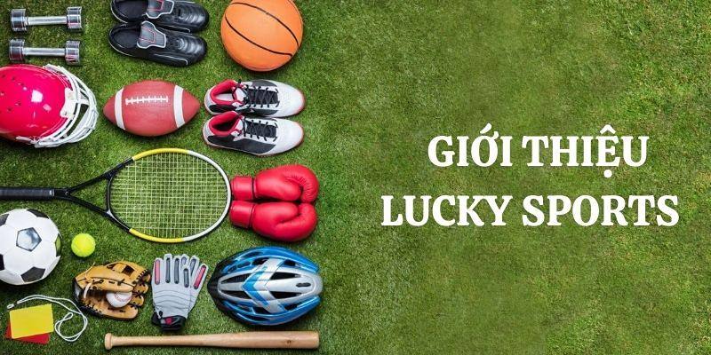 Giới thiệu sơ lược về Lucky Sports