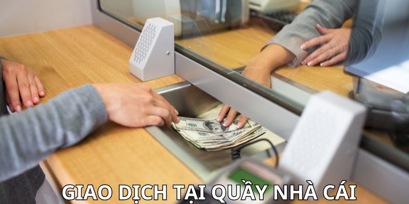 Nạp tiền lulu88 tại quầy giao dịch